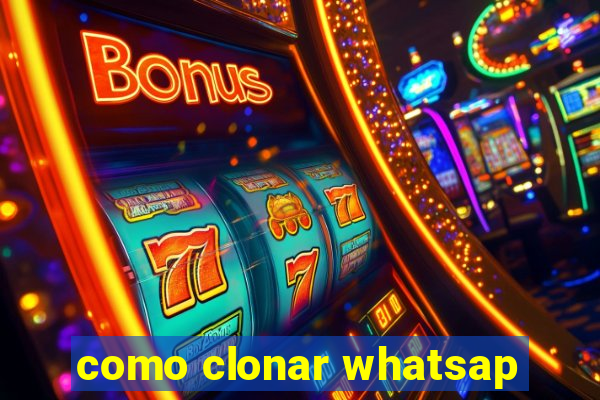 como clonar whatsap